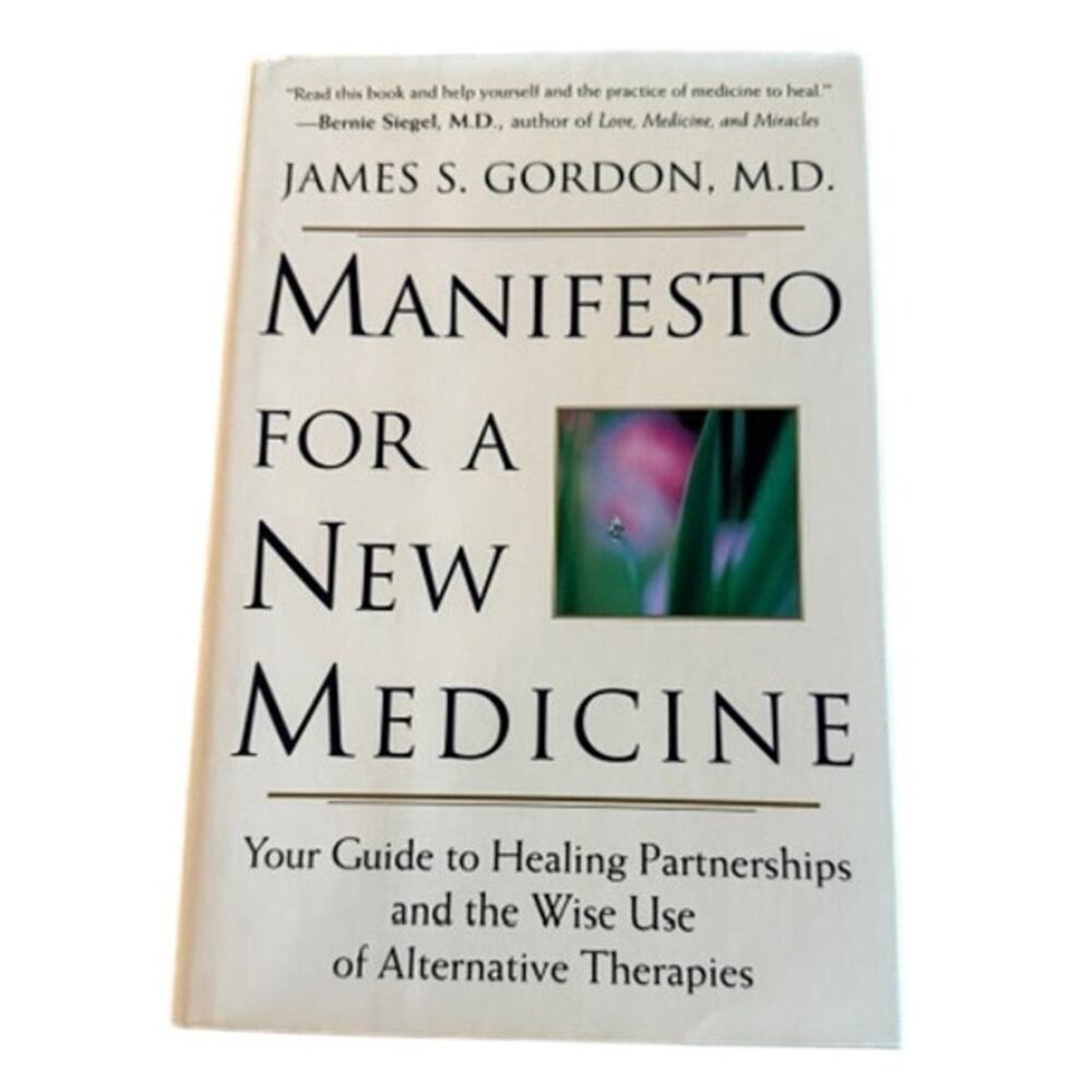 Manifesto for a New Medicine James S. Gordon MD Hardcover 1996